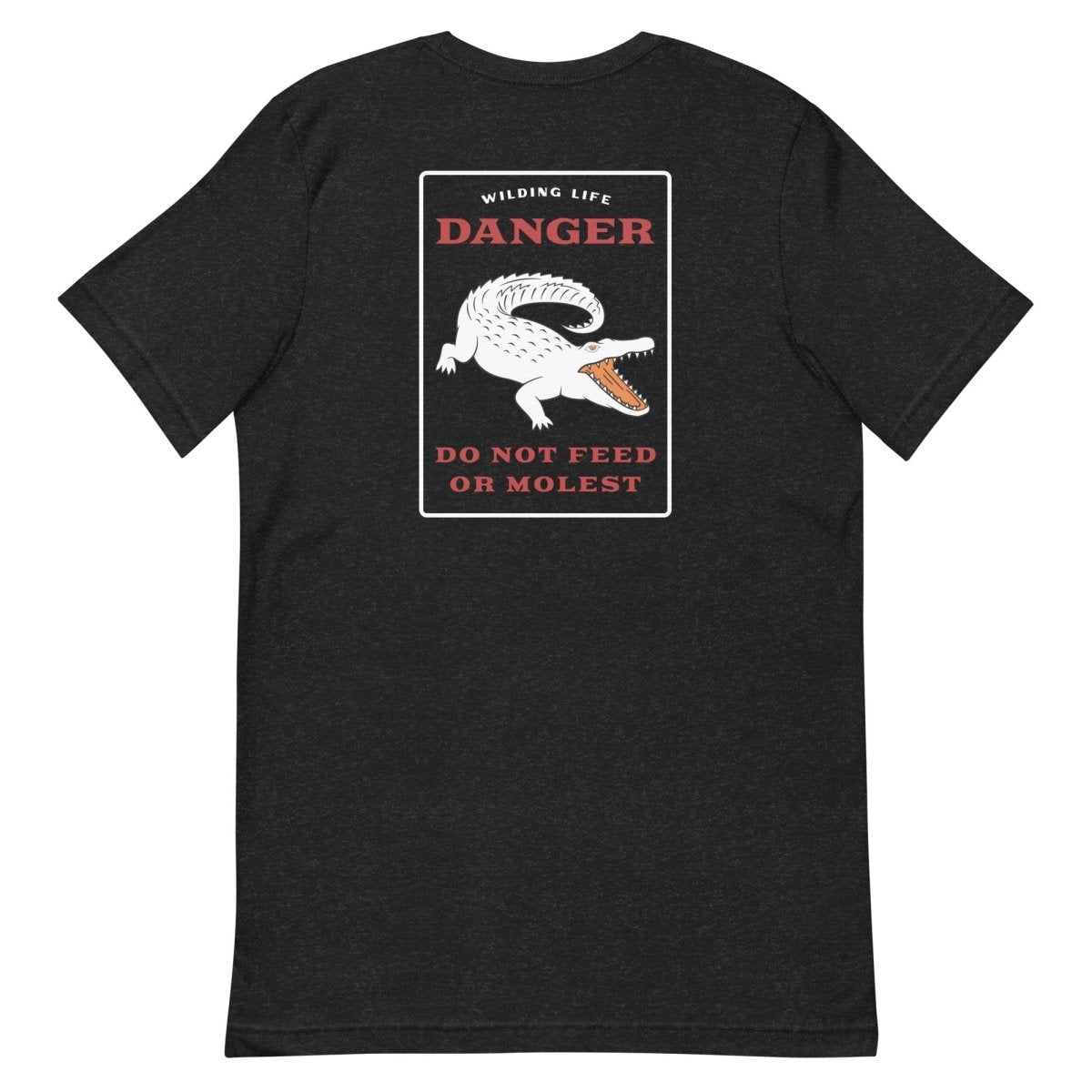 Don't Feed the Gators T-Shirt - Wilding Life